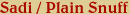 Sadi / Plain Snuff