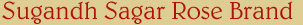 Sugandh Sagar Rose Brand